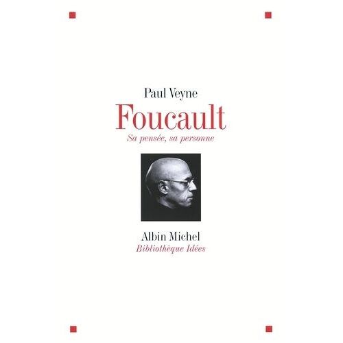 Foucault, Sa Pensée, Sa Personne