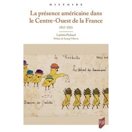La Présence Américaine Dans Le Centre-Ouest De La France - 1917-1921