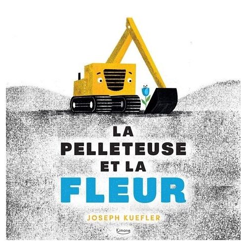 La Pelleteuse Et La Fleur