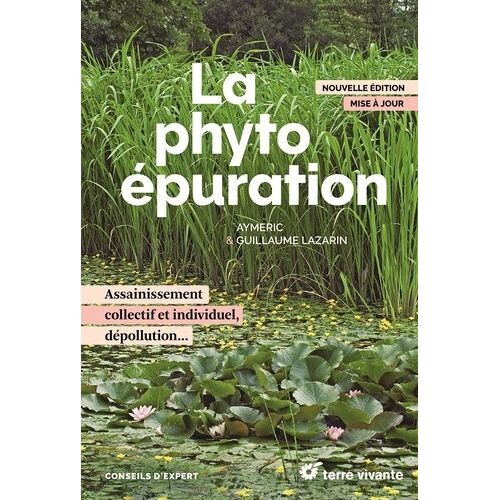 La Phytoépuration - Assainissement Collectif Et Individuel, Dépollution