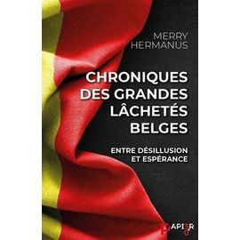 Chroniques Des Grandes Lâchetés Belges - Entre Désillusion Et Espérance