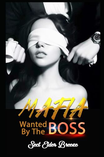 Wanted By The Mafia Boss: (A Romantic Suspense Novel Book 3)