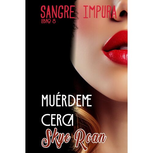 Muérdeme Cerca: (Relaciones Prohibidas, Amores Destinados, Romantasy) (Sangre Impura)