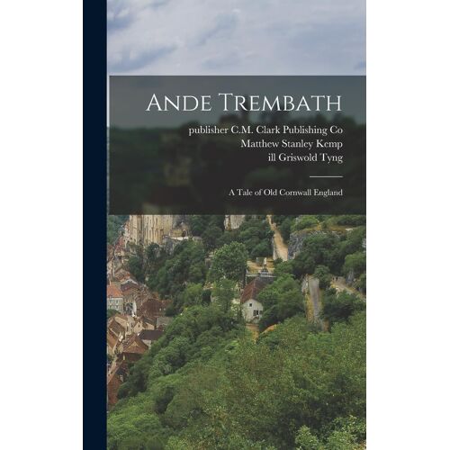 Ande Trembath: A Tale Of Old Cornwall England