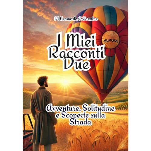I Miei Racconti Due: Avventure, Solitudine E Scoperte Sulla Strada