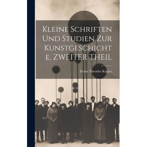 Kleine Schriften Und Studien Zur Kunstgeschichte, Zweiter Theil