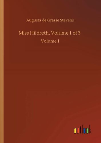 Miss Hildreth, Volume 1 Of 3