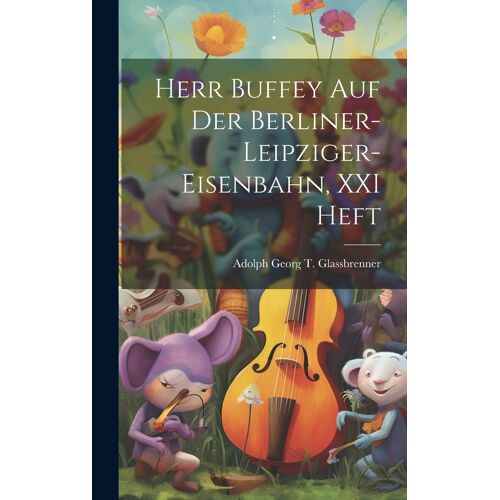 Herr Buffey Auf Der Berliner-Leipziger-Eisenbahn, Xxi Heft