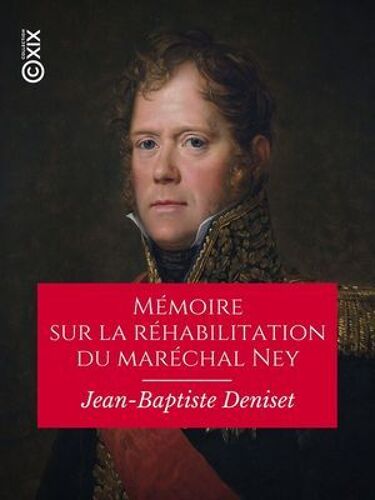 Mémoire Sur La Réhabilitation Du Maréchal Ney