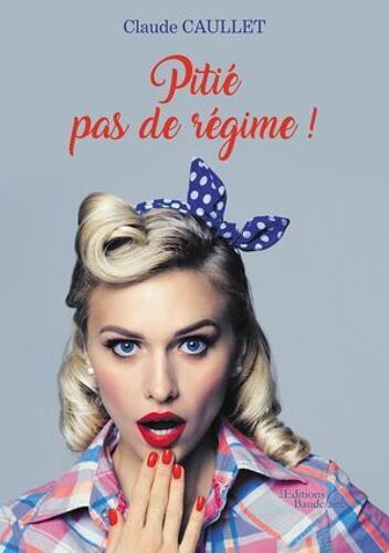 Pitié Pas De Régime !
