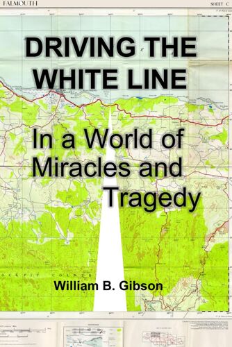 Driving The White Line: In A World Of Miracles And Tragedy