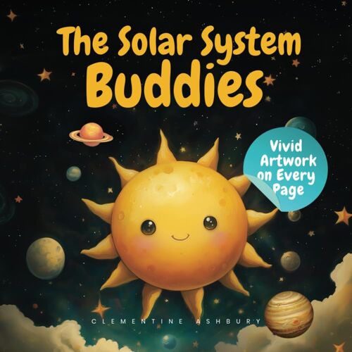 The Solar System Buddies: A Fun Learning Adventure Through Space: An Illustrated Book For Kids To Learn About The Solar System, Planets, The Sun, And ... For Growing Minds: Explore & Learn)
