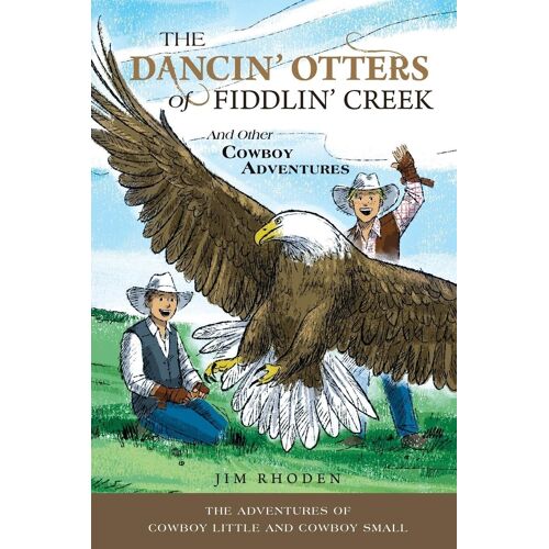The Dancin' Otters Of Fiddlin' Creek And Other Cowboy Adventures