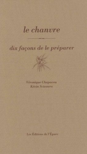 Le Chanvre - Dix Façons De Le Préparer