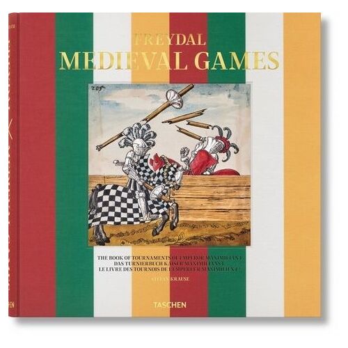 Freydal Medieval Games - Le Livre Des Tournois De L'emprereur Maximilien Ier