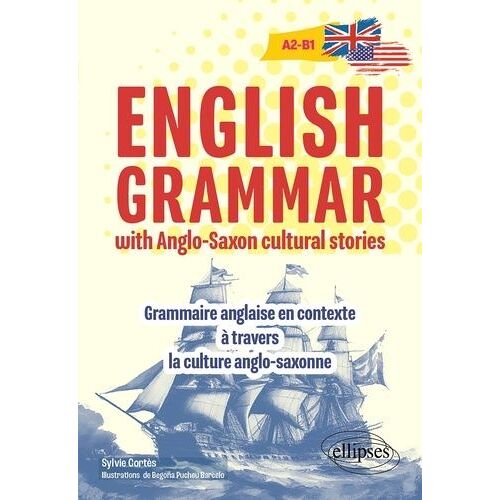 English Grammar With Anglo-Saxon Cultural Stories A2-B1 - Manuel De Grammaire Anglaise En Contexte À Travers La Culture Anglo-Saxonne