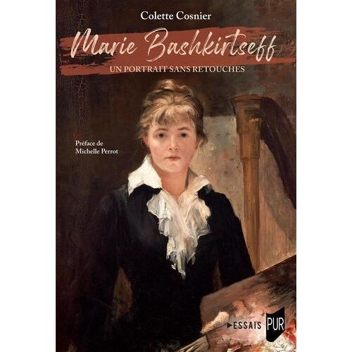 Marie Bashkirtseff - Un Portrait Sans Retouches