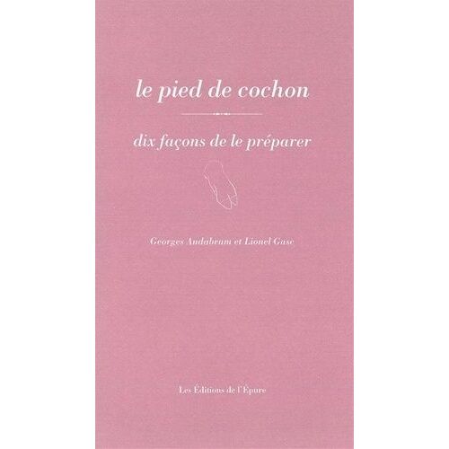 Le Pied De Cochon - Dix Façons De Le Préparer