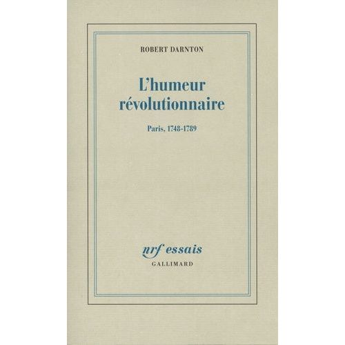 L'humeur Révolutionnaire - Paris, 1748-1789
