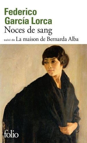 Noces De Sang - Suivi De La Maison De Bernarda Alba