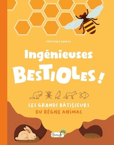 Ingénieuses Bestioles ! - Les Grands Bâtisseurs Du Règne Animal