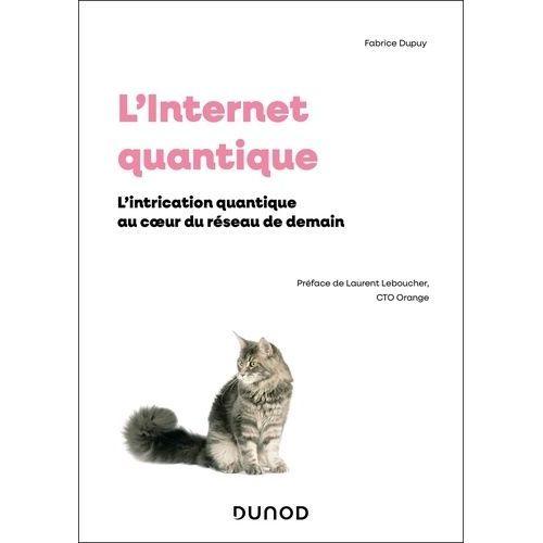 L'internet Quantique - L'intrication Quantique Au Coeur Du Reseau De Demain