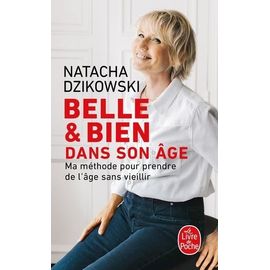 Belle & Bien Dans Son Âge - Ma Méthode Pour Prendre De L'âge Sans Vieillir