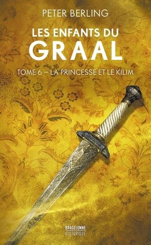 Les Enfants Du Graal - Tome 6 - La Princesse Et Le Kilim