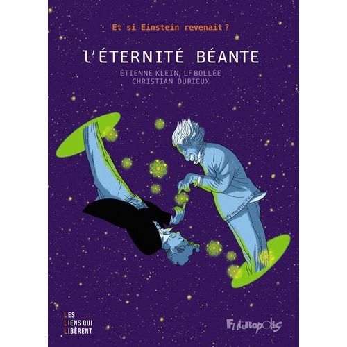 L'éternité Béante - Et Si Einstein Revenait ?