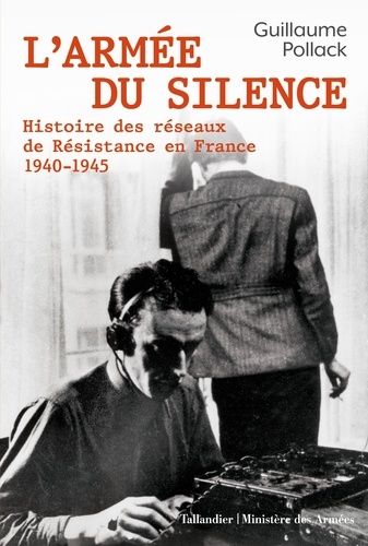 L'armée Du Silence - Histoire Des Réseaux De La Résistance En France 1940-1945