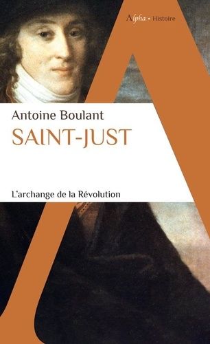 Saint-Just - L'archange De La Révolution