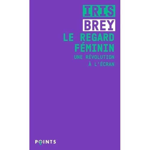 Le Regard Féminin - Une Révolution À L'écran