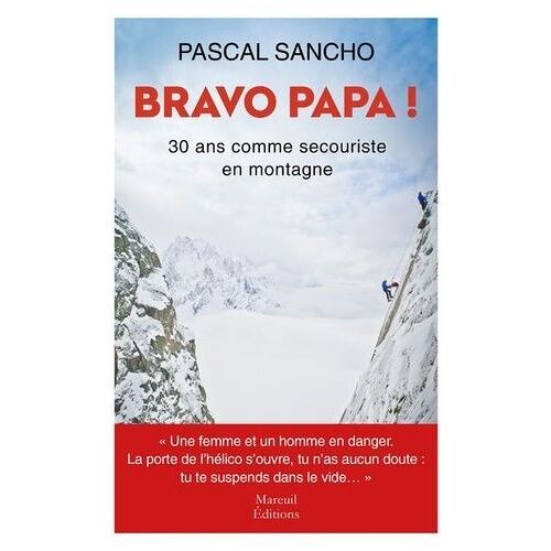 Bravo Papa ! - 30 Ans Comme Secouriste En Montagne