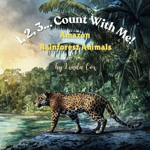 1, 2, 3... Count With Me! Animals Of The Amazon Rainforest: A Rhyming Counting Adventure With Jaguars, Sloths, Frogs, Butterflies, And Pink River ... Toddlers, Preschool, Classrooms Or As A Gift