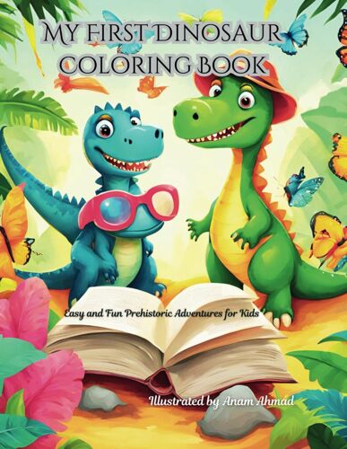 My First Dinosaur Coloring Book: Easy And Fun Prehistoric Adventures For Kids"
