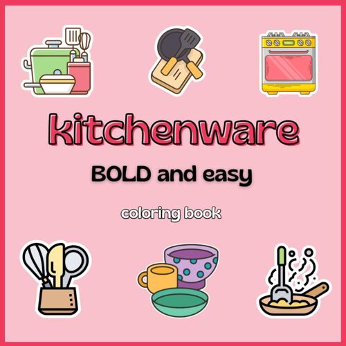 Cute Kitchenwar Coloring Book For Adulte & Kids : Kitchen Tools: Kitchen Tools , Electrical Appliances And More For Adults & Kids