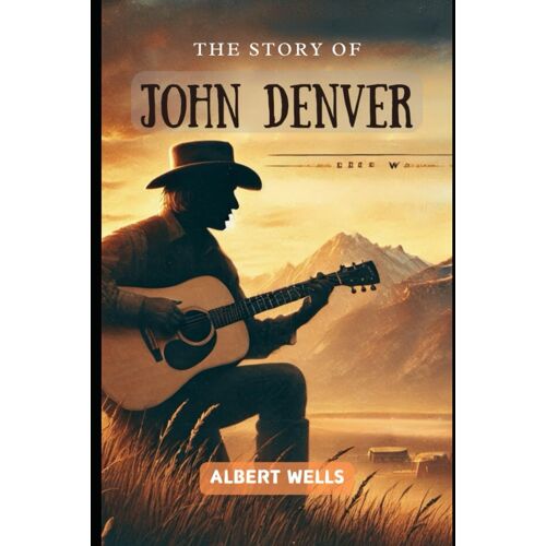 The Story Of John Denver: An Inspiring Journey Of Music, Passion And Purpose