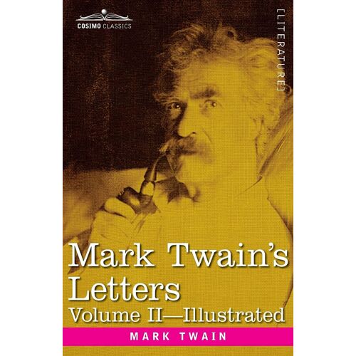 Mark Twain's Letters, Volume Ii (In Two Volumes)