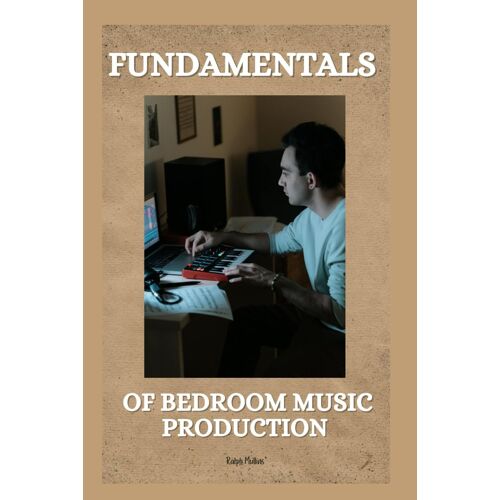 Fundamentals Of Bedroom Music Production