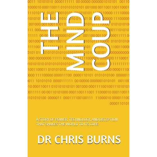 The Mind Coup: A Story Of Power, Technology, And Deception That Shakes The World To Its Core.