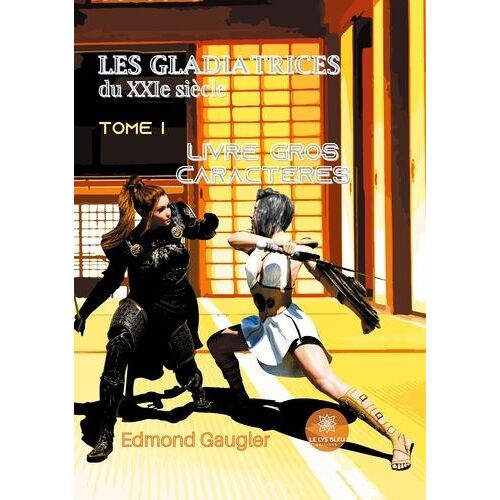 Les Gladiatrices Du Xxie Siècle - Tome 1