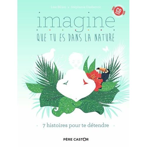 Imagine Que Tu Es Dans La Nature - 7 Histoires Pour Te Détendre (1 Cd Audio)