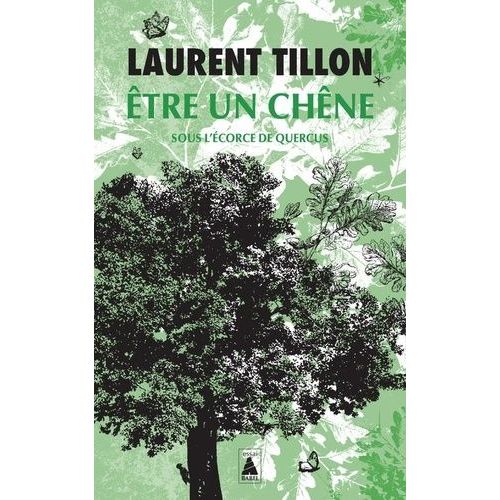 Etre Un Chêne - Sous L'écorce De Quercus