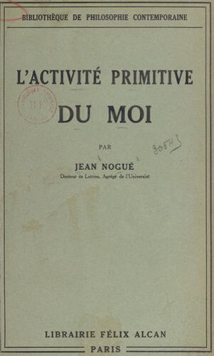 Essai Sur L'activité Primitive Du Moi
