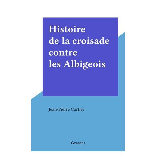 Histoire De La Croisade Contre Les Albigeois