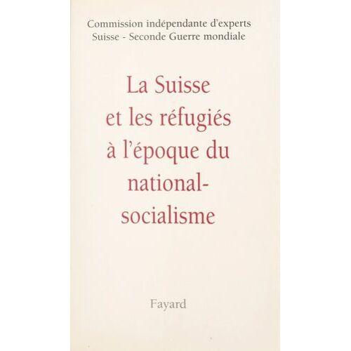 La Suisse Et Les Réfugiés À L'époque Du National-Socialisme