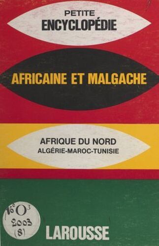 Encyclopédie Africaine Et Malgache : Afrique Du Nord, Maroc, Algérie, Tunisie