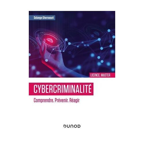 Cybercriminalité : Comprendre. Prévenir. Réagir