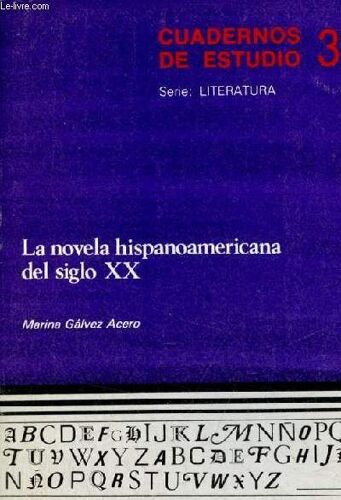 La Novela Hispanoamericana Del Siglo Xx - Coleccion Cuadernos De Estudio Serie Literatura N°35.