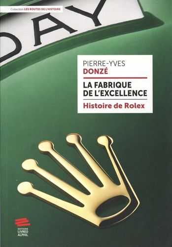La Fabrique De L'excellence - Histoire De Rolex